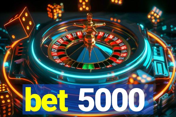 bet 5000